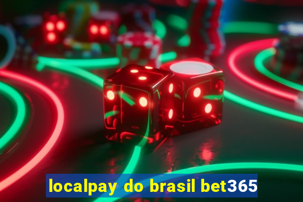 localpay do brasil bet365